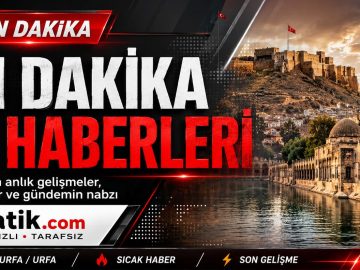 Urfa Sondakika Haber Gelişmeleri